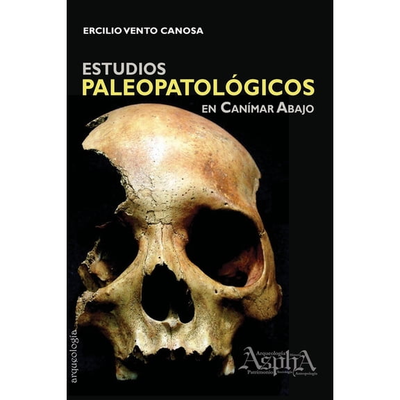 Estudios paleopatolÃ³gicos en CanÃ­mar Abajo, (Paperback)