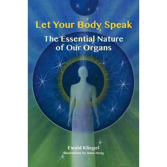 Let Your Body Speak : The Essential Nature of Our Organs (Paperback)