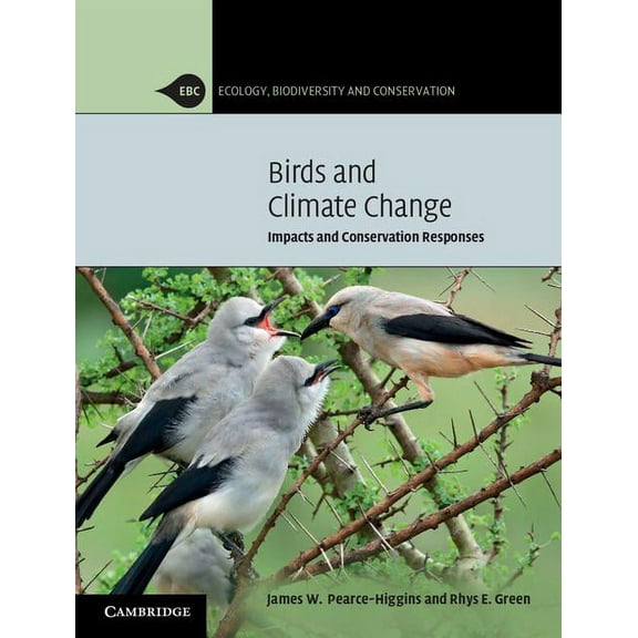Ecology, Biodiversity and Conservation Birds and Climate Change, (Paperback)