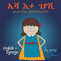 Eva the Adventurer. ኤቫ እታ ገያሺ: Dual Language Book , (Paperback)