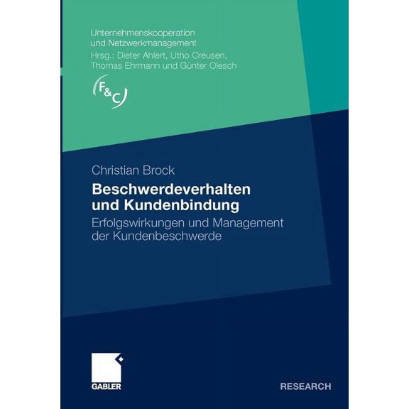 Unternehmenskooperation Und Netzwerkmana Beschwerdeverhalten Und Kundenbindung: Erfolgswirkungen Und Management Der Kundenbeschwerde, (Paperback)