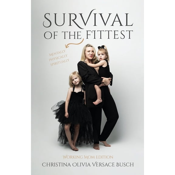 Survival of the Fittest: Working Mom Edition, (Paperback)