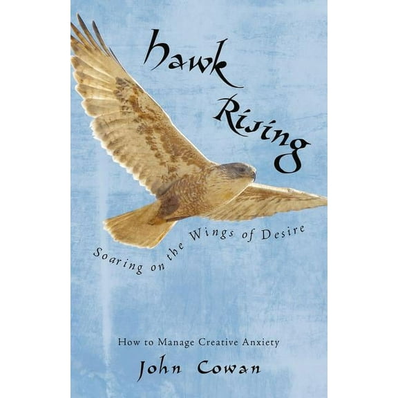 Hawk Rising: Soaring on the Wings of Desire, (Paperback)