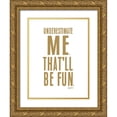 thumbnail image 1 of Talent, Kelley 19x24 Gold Ornate Wood Framed with Double Matting Museum Art Print Titled - Underestimate Me, 1 of 4