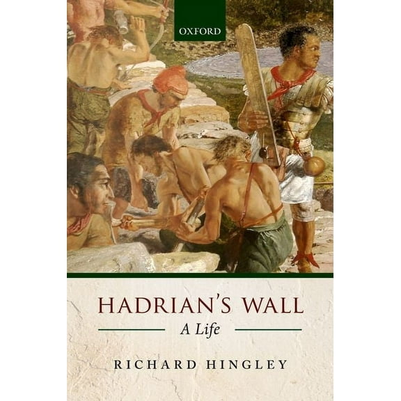 Hadrian's Wall: A Life, (Paperback)