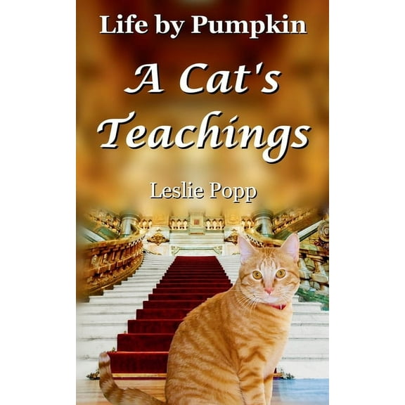 Life by Pumpkin Life by Pumpkin: A Cat's Teachings, Book 3, (Paperback)