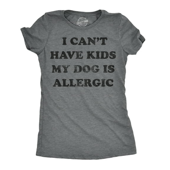 Womens I Can't Have Kids My Dog Is Allergic T Shirt Cool Dog Mom Gift Womens Graphic Tees