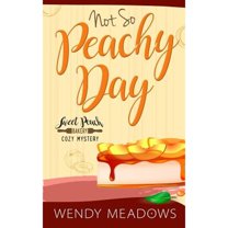 Not So Peachy Day (Paperback) by Wendy Meadows