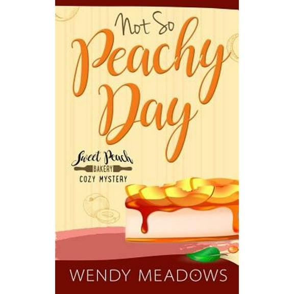 Not So Peachy Day (Paperback) by Wendy Meadows