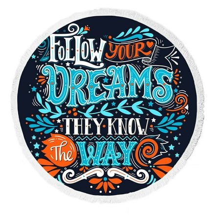 ABPHQTO Follow Your Dreams They Know The Way Round Beach Blanket with Tassels Beach Throw Towel Yoga Mat Picnic (Best Way To Fold Beach Towels)