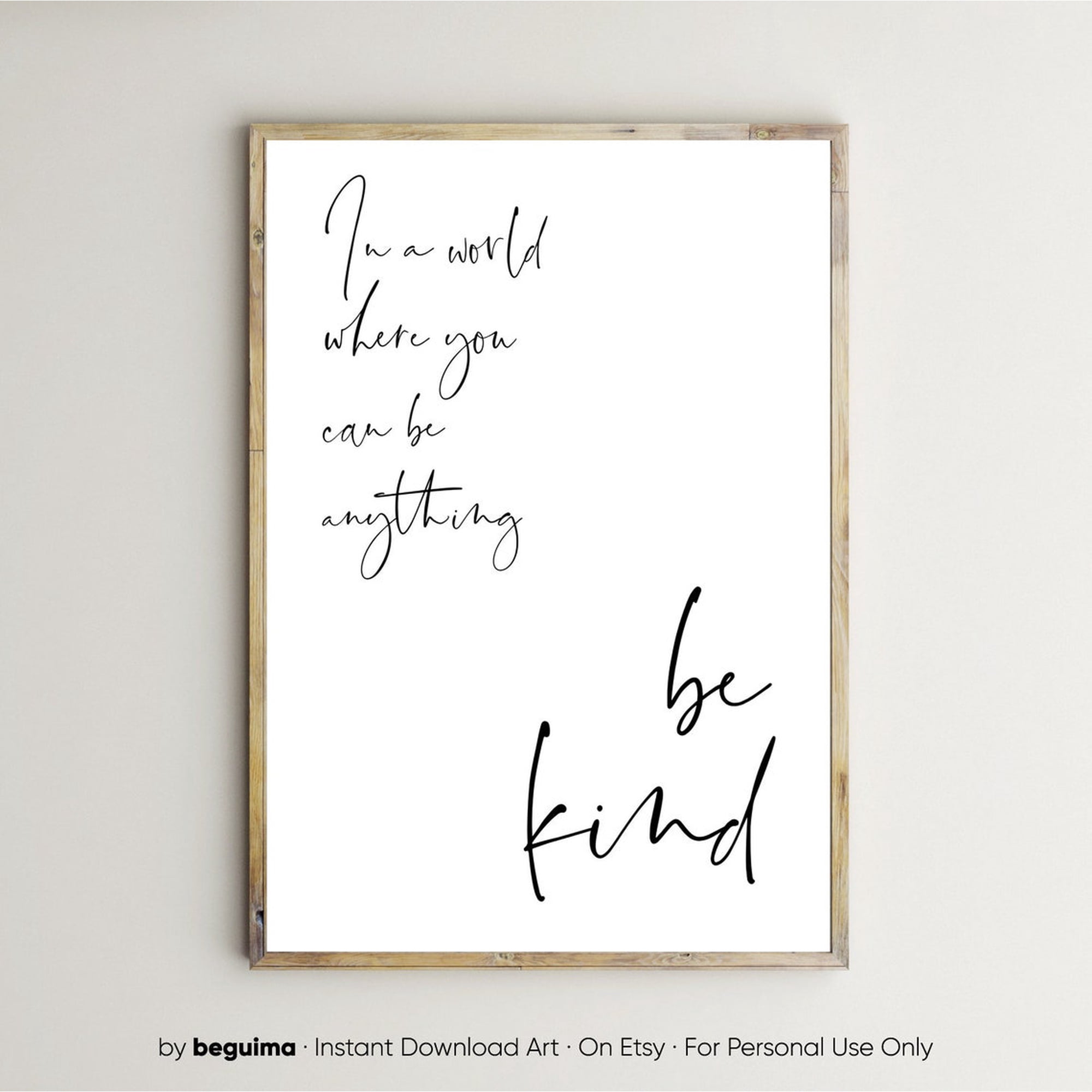 In A World Where You Can Be Anything Be Kind Inspirational Prints Inspiring Quote Wall Art Motivational Wall Decor