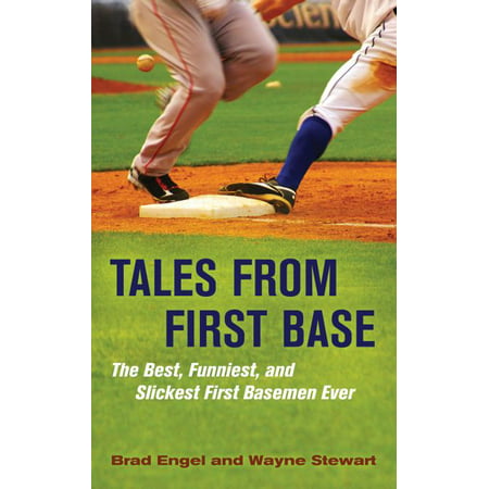 Tales from First Base : The Best, Funniest, and Slickest First Basemen