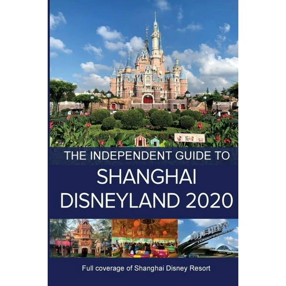The Independent Guide to Shanghai Disneyland 2020, (Paperback)