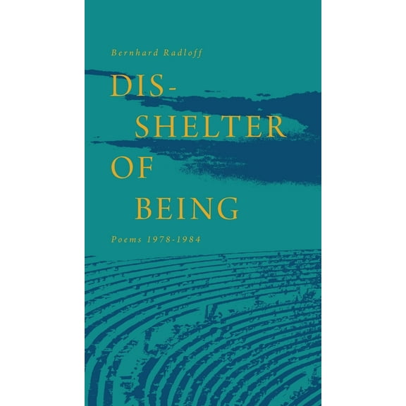 Dis-Shelter of Being: Poems 1978-1984