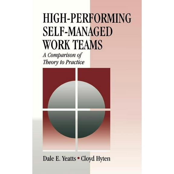High-Performing Self-Managed Work Teams: A Comparison of Theory to Practice, (Hardcover)