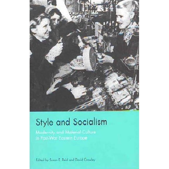 Style and Socialism: Modernity and Material Culture in Post-War Eastern Europe, (Paperback)