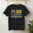 thumbnail image 2 of Play Is My Favorite Occupation – T-Shirt, Hoodie & Sweatshirt – Fun & Playful Apparel – For Kids & Playful Adults, 2 of 6