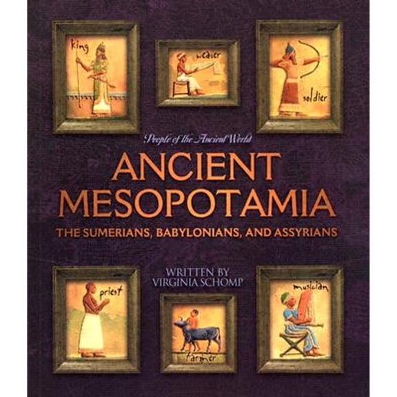 Pre-Owned Ancient Mesopotamia: The Sumerians, Babylonians, and Assyrians (Paperback) by Virginia Schomp