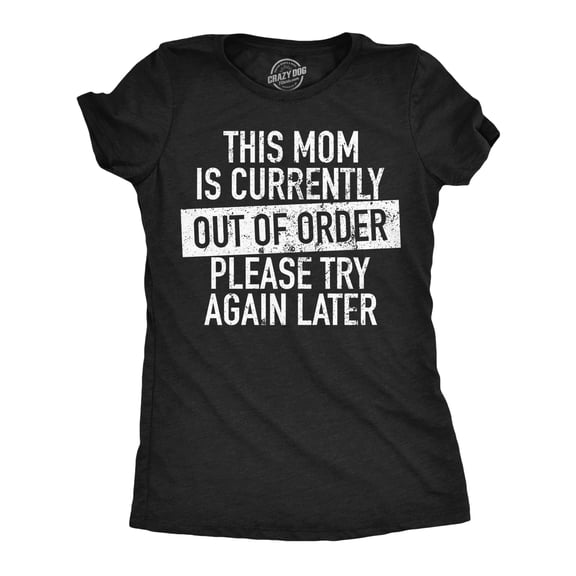 Womens Funny T Shirts This Mom Is Currently Out Of Order Please Ask Again Later Mothers Day Tee For Ladies Womens Graphic Tees