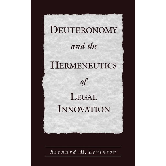 Deuteronomy and the Hermeneutics of Legal Innovation, (Hardcover)