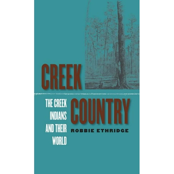 Creek Country: The Creek Indians and Their World, (Paperback)