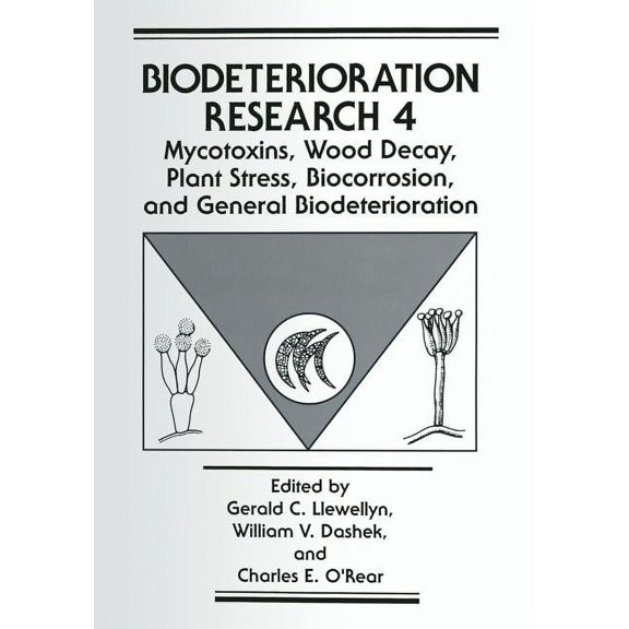 Biodeterioration Research Mycotoxins, Wood Decay, Plant Stress, Biocorrosion, and General Biodeterioration, Book 4, (Paperback)