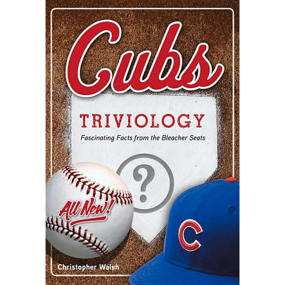 Triviology: Fascinating Facts Cubs Triviology: Fascinating Facts from the Bleacher Seats, (Paperback)