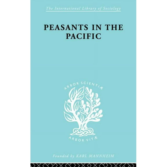 International Library of Sociology Peasants in the Pacific: A Study of Fiji Indian Rural Society, (Paperback)