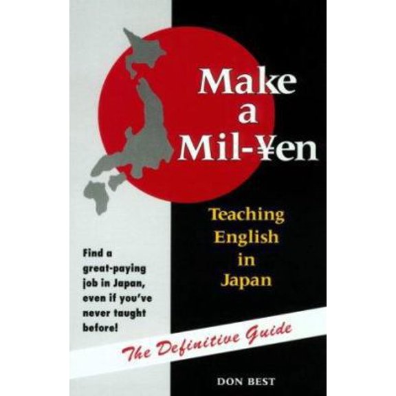 Pre-Owned Make a Mil-Yen: Teaching English in Japan, 9781880656112, 1880656116, Paperback,