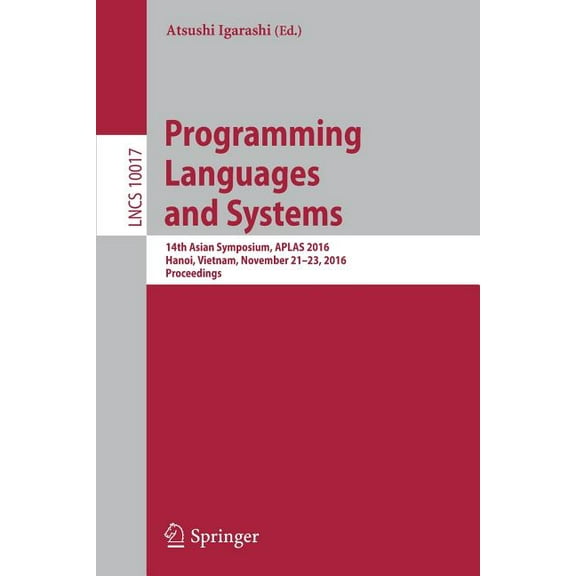 Programming Languages and Systems: 14th Asian Symposium, APLAS 2016, Hanoi, Vietnam, November 21 - 23, 2016, Proceedings, (Paperback)