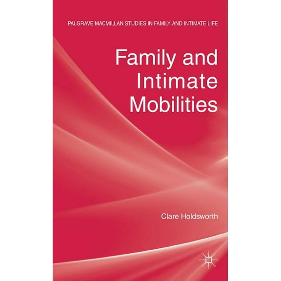 Palgrave MacMillan Studies in Family and Family and Intimate Mobilities, (Hardcover)
