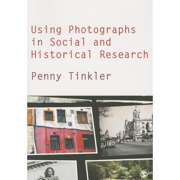 Using Photographs in Social and Historical Research, (Paperback)