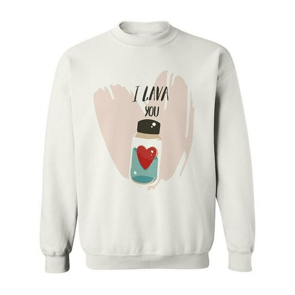 Lava You! Sweatshirt Women -Image by Shutterstock, Female 3X-Large