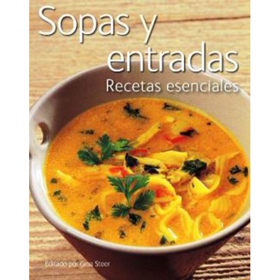 Sopas Y Entradas Grupo Editorial Tomo Recetas Esenciales GINA STEER