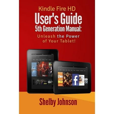 Kindle Fire HD User's Guide 5th Generation Manual : Unleash the Power of Your (Best Handwriting App For Kindle Fire)