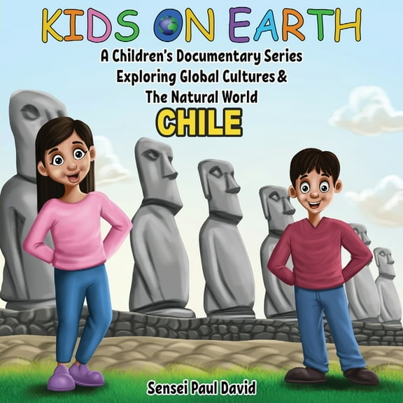 Kids on Earth Kids On Earth A Children's Documentary Series Exploring Human Culture & The Natural World - Chile, (Paperback)
