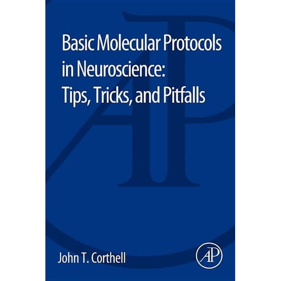 Basic Molecular Protocols in Neuroscience: Tips, Tricks, and Pitfalls, (Paperback)