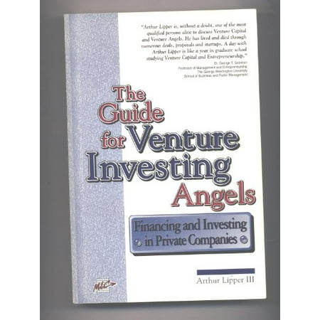 The guide for venture investing angels: Financing and investing in private companies Pre-Owned Paperback 0965218309 9780965218306 Arthur Lipper III
