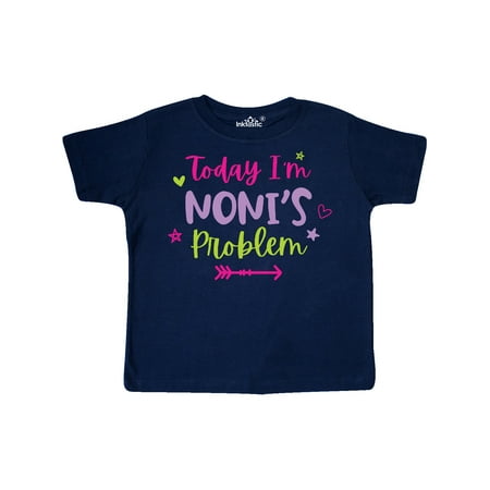 

Inktastic Child Funny Today Im Nonis Problem Gift Toddler Toddler Girl T-Shirt