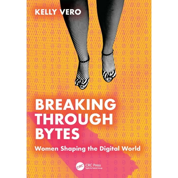 Breaking Through Bytes: Women Shaping the Digital World, (Paperback)