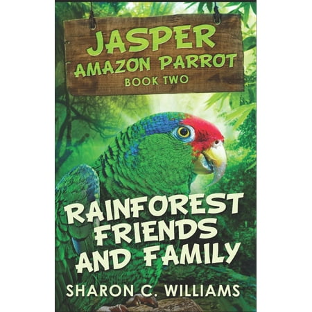Jasper - Amazon Parrot: Rainforest Friends And Family (Best Amazon Parrot For Family)