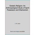 thumbnail image 1 of Pre-Owned Ecstatic Religion: An Anthropological Study of Spirit Possession and Shamanism (Paperback) 0140212779 9780140212778, 1 of 1