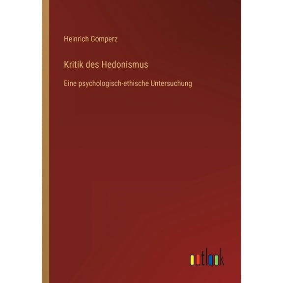 Kritik des Hedonismus : Eine psychologisch-ethische Untersuchung (Paperback)