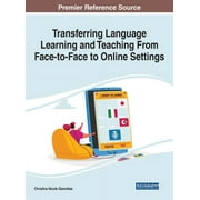 Transferring Language Learning and Teaching From Face-to-Face to Online Settings (Hardcover)