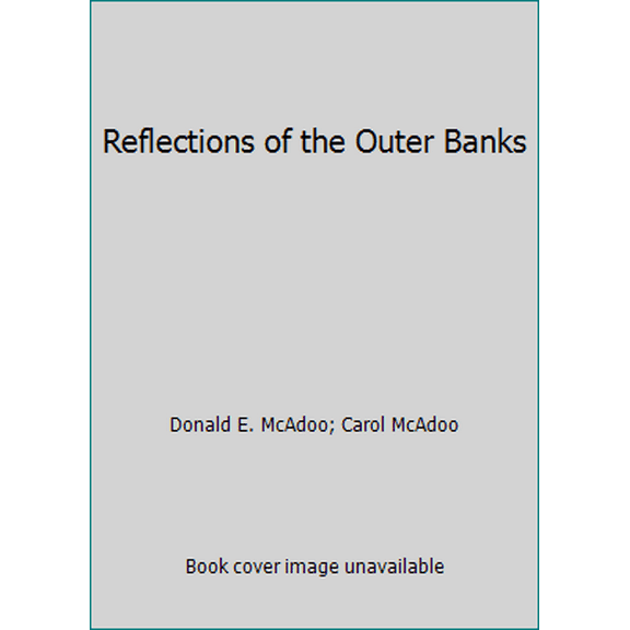 Pre-Owned Reflections of the Outer Banks (Hardcover) 0916424006 9780916424008