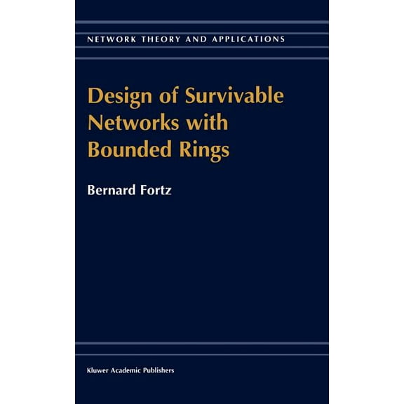 Network Theory and Applications Design of Survivable Networks with Bounded Rings, Book 2, (Hardcover)