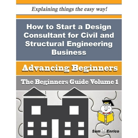 How to Start a Design Consultant for Civil and Structural Engineering Business (Beginners Guide) - (Best Engineering Business To Start)