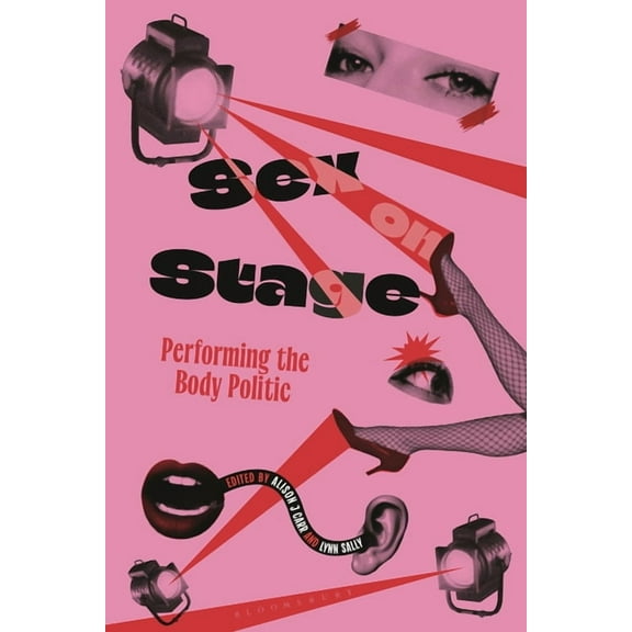 Sex on Stage: Performing the Body Politic, (Hardcover)