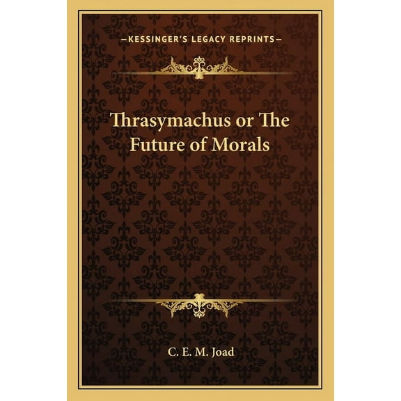 Thrasymachus or The Future of Morals (Paperback)