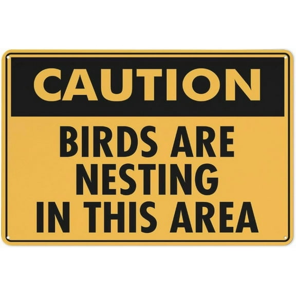Caution Birds Are Nesting In This Area Sign 12 X 8 Inches Aluminum Sign Reflective - Uv Protected, Waterproof, Weatherproof And Fade Resistant - 4Pre-Drilled Holes
